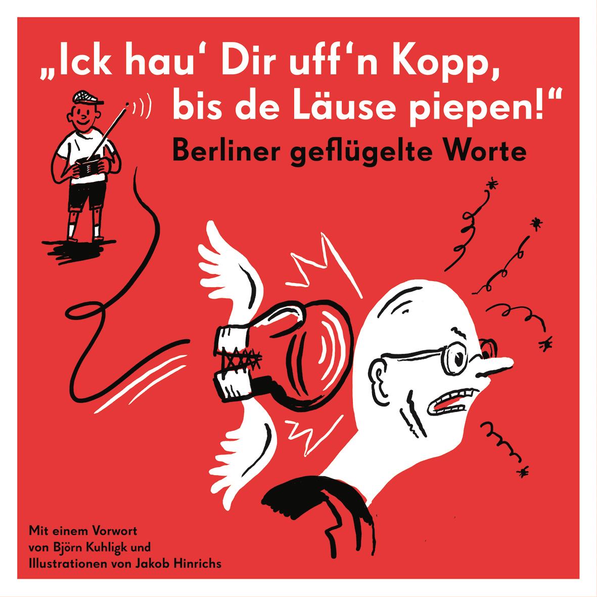 "Ick hau´ Dir uff´n Kopp, bis de Läuse piepen!"